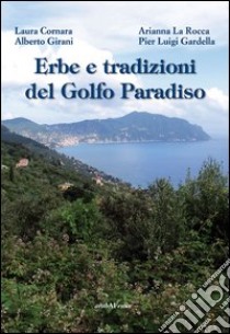 Erbe e tradizioni del golfo Paradiso libro di Cornara Laura