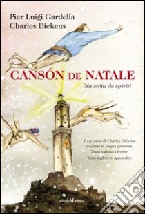 Canson de Natale. Ediz. multilingue libro di Gardella Pierluigi; Dickens Charles