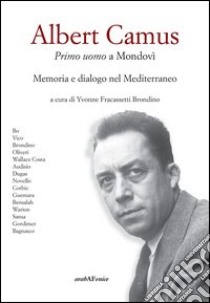 Albert Camus. Primo uomo a Mondovì libro di Fracassetti Brondino Y. (cur.)