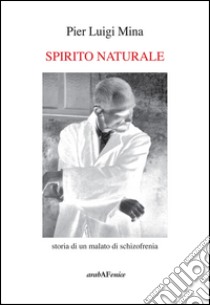 Spirito naturale libro di Mina Pier Luigi