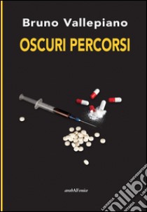 Oscuri percorsi libro di Vallepiano Bruno