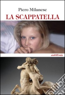 La scappatella libro di Milanese Piero