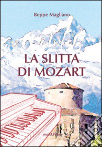 La slitta di Mozart libro di Magliano Beppe