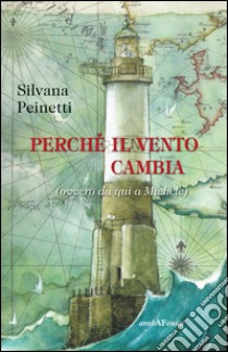 Perché il vento cambia (ovvero da qui a Michele) libro di Peinetti Silvana