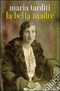 La bella madre libro di Tarditi Maria