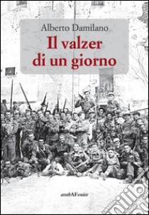 Il valzer di un giorno libro di Damilano Alberto