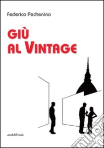 Giù al vintage libro di Pechenino Federico