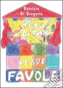 Tata Pita e le sue favole libro di Di Gregorio Patrizia