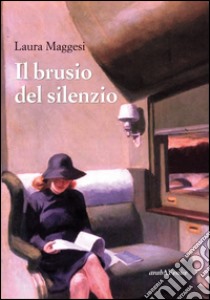 Il brusio del silenzio libro di Maggesi Laura