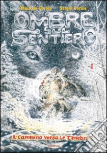 Ombre sul sentiero. Vol. 1: Il cammino verso le tenebre libro di Garino Sergio; Garino Massimo