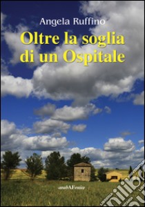 Oltre la soglia di un ospitale libro di Ruffino Angela