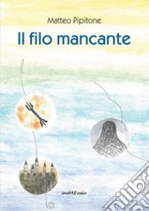 Il filo mancante libro di Pipitone Matteo