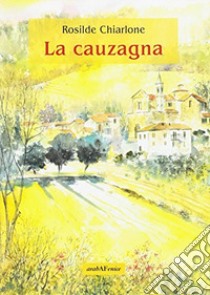 La cauzagna libro di Chiarlone Rosilde