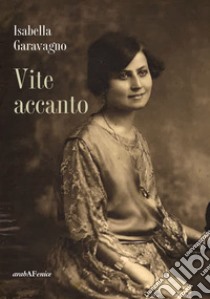 Vite accanto libro di Garavagno Isabella