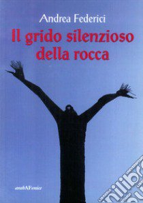 Il grido silenzioso della rocca libro di Federici Andrea