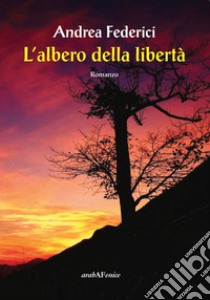 L'albero della libertà libro di Federici Andrea