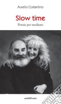 Slow time. Poesie per meditare libro di Costantino Aurelio