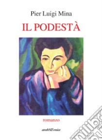 Il podestà libro di Mina Pier Luigi