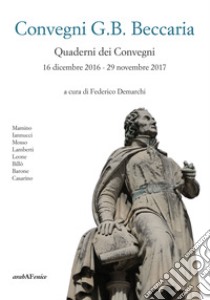 Convegni G.B. Beccaria. Quaderni dei Convegni 16 dicembre 2016 - 29 novembre 2017 libro di Demarchi F. (cur.)