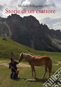 Storie di un esattore libro di Pellegrino Michele