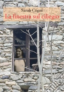 La finestra sul ciliegio libro di Cogni Sarah