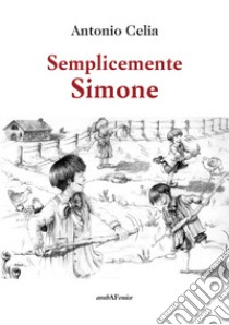 Semplicemente Simone libro di Celia Antonio