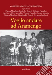 Voglio andare ad Aramengo libro di Bogliacini G. (cur.)