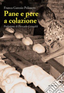 Pane e pere a colazione libro di Garesio Pelissero Franca