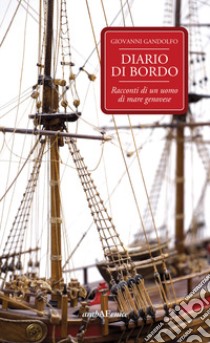 Diario di bordo. Racconti di un uomo di mare genovese libro di Gandolfo Giovanni