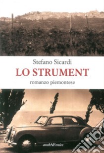 Lo strument. Romanzo piemontese libro di Sicardi Stefano