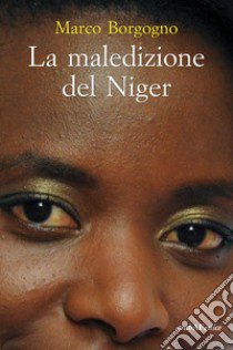 La maledizione del Niger libro di Borgogno Marco