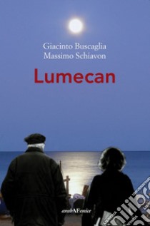 Lumecan libro di Buscaglia Giacinto; Schiavon Massimo