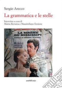 La grammatica e le stelle libro di Bertania Mattia; Enrione Massimiliano; Arecco Sergio