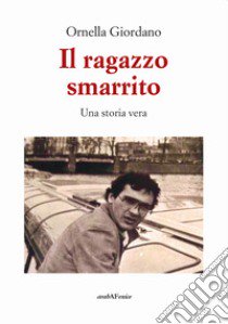 Il ragazzo smarrito libro di Giordano Ornella