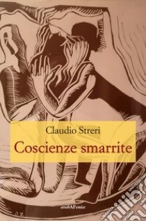 Coscienze smarrite libro di Streri Claudio