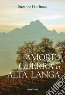 Amore e guerra in Alta Langa libro di Hoffman Suzanne