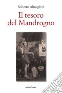 Il tesoro del Mandrogno libro di Almagioni Roberto