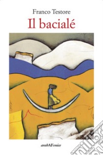 Il bacialé libro di Testore Franco