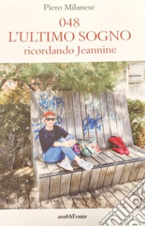 048. L'ultimo sogno. Ricordando Jeannine libro di Milanese Piero