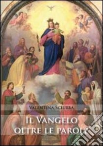 Il Vangelo oltre le parole libro di Sciubba Valentina