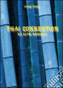 Thai connection ed altri racconti libro di Pesce Gianni
