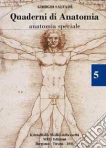 Quaderni di anatomia. Anatomia speciale libro di Salvadè Giorgio