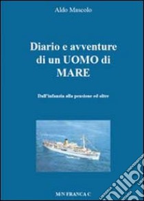 Diario e avventure di un uomo di mare libro di Mascolo Aldo