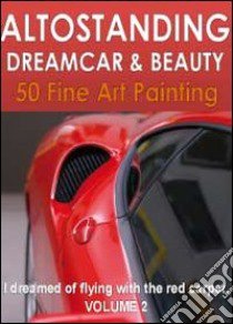Altostanding dreamcar & beauty. Ediz. illustrata. Vol. 2 libro di BVA Management (cur.)