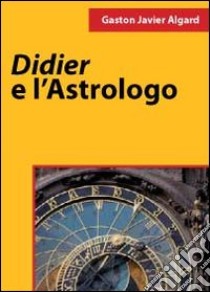 Didier e l'astrologo libro di Algard Gaston Javier