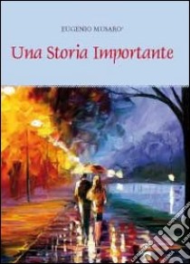 Una storia importante libro di Musarò Eugenio