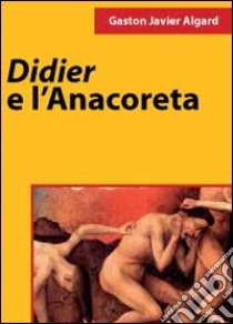 Didier e l'anacoreta libro di Algard Gaston Javier