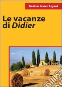 Le vacanze di Didier libro di Algard Gaston Javier