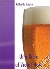 Una birra al Violet Hole libro di Musicò Raffaella