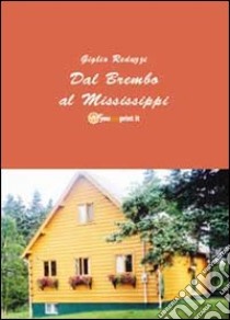 Dal Brembo al Mississipi libro di Reduzzi Giglio